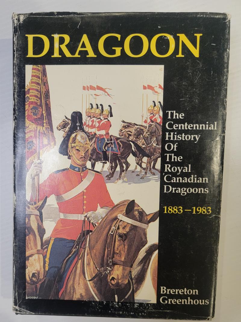 Dragoons: A History of the Royal Canadian Dragoons