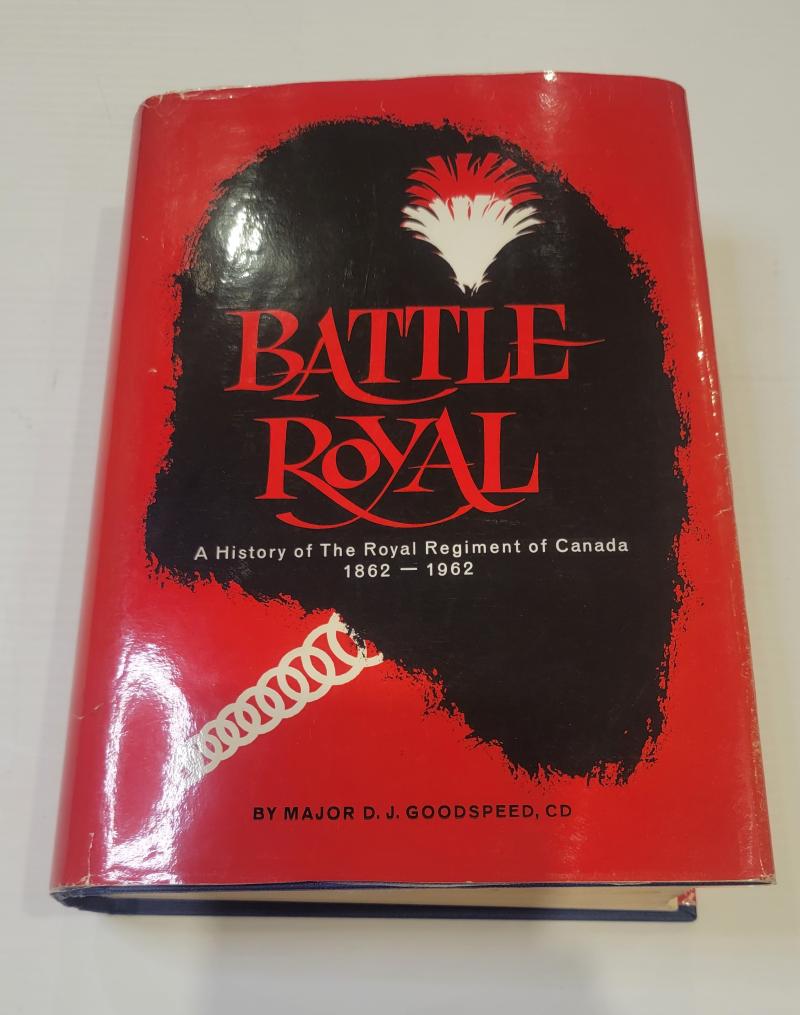 Battle Royal History of the Royal Regiment of Canada