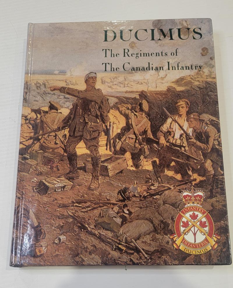 Ducimus The Regiments of the Canadian Infantry