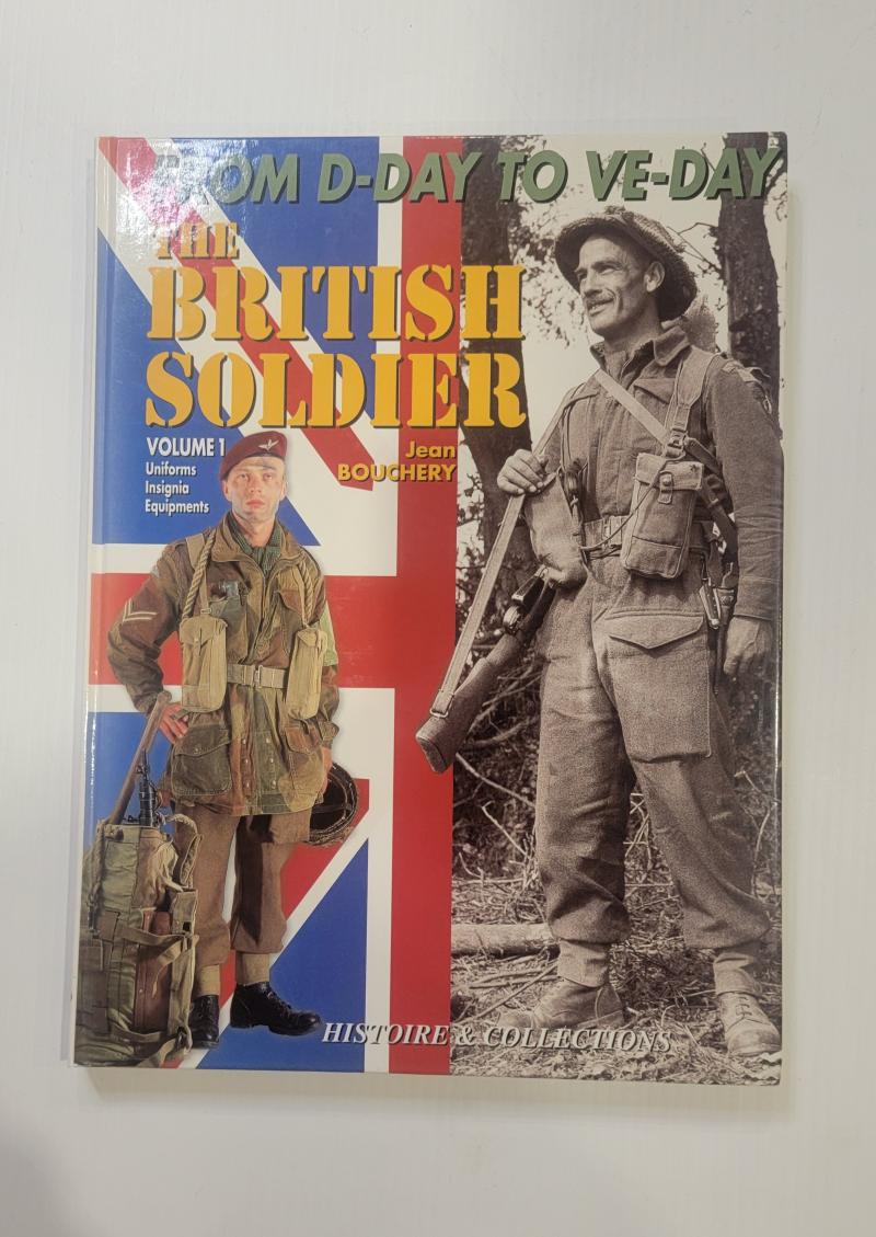 From D-Day to VE Day the British Soldier Vol 1