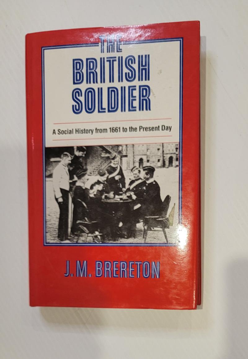 The British Soldier A social History 1661 to the Present Day