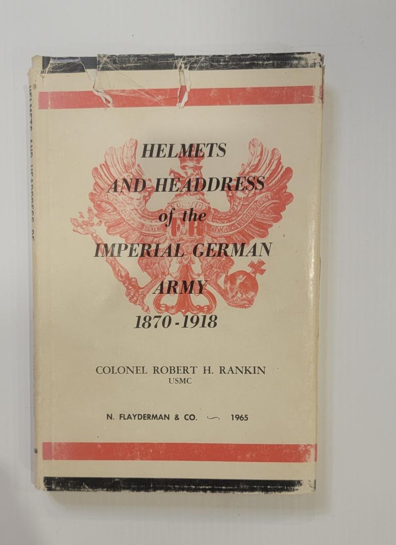 Helmets and Headdress of the Imperial German Army 1870 to 1918