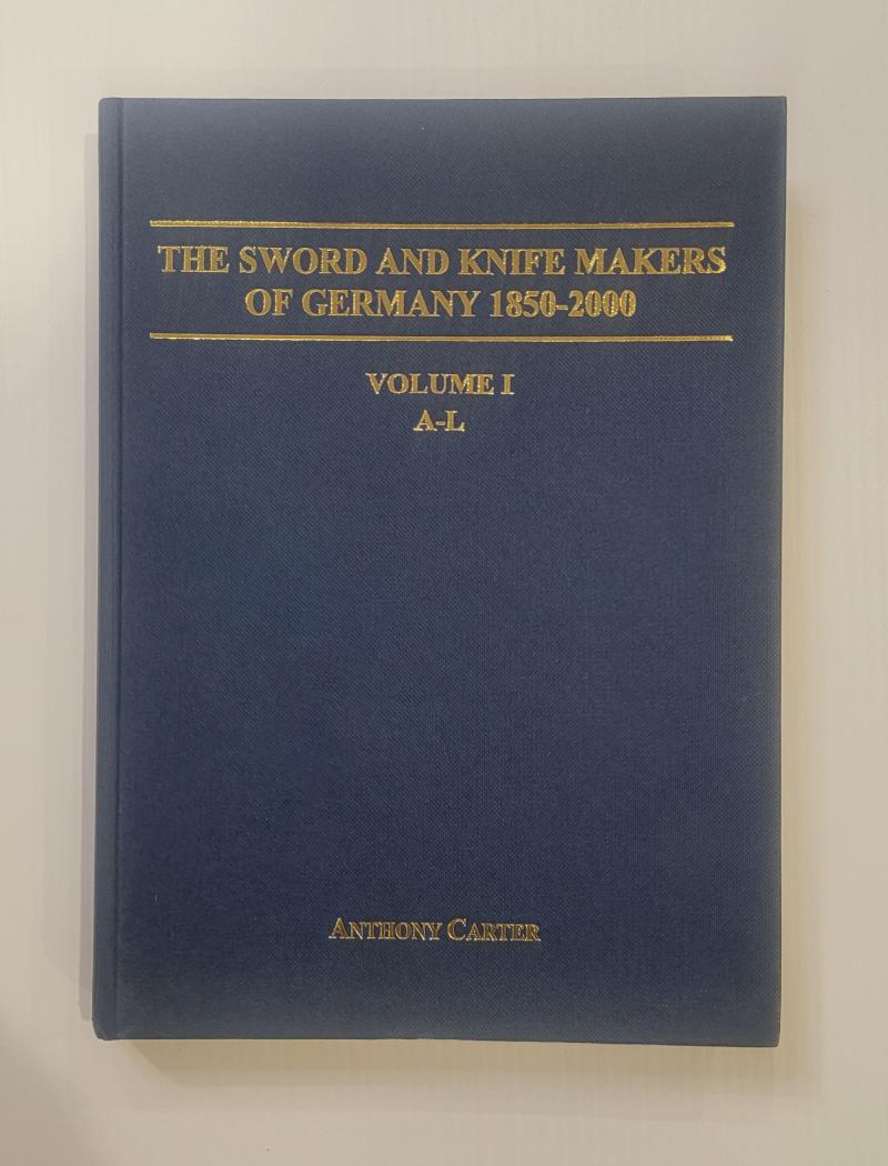 The Sword and Knife Makers of Germany 1850 - 2000 Vol 1 A - L